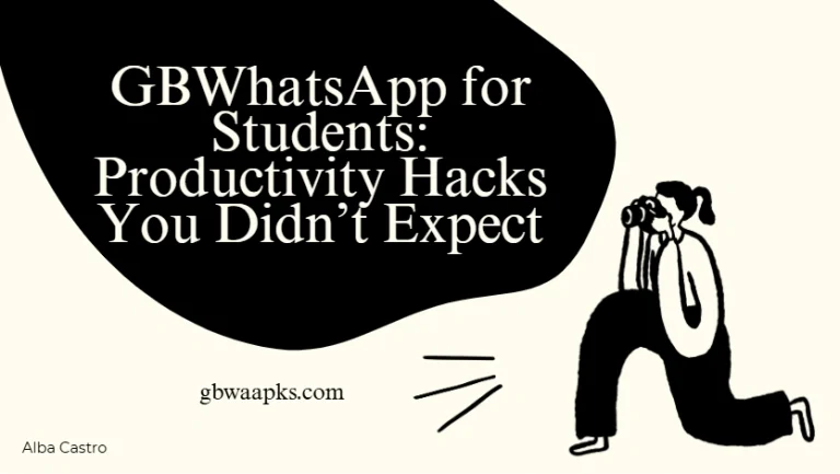 GBWhatsApp for Students: Productivity Hacks You Didn’t Expect