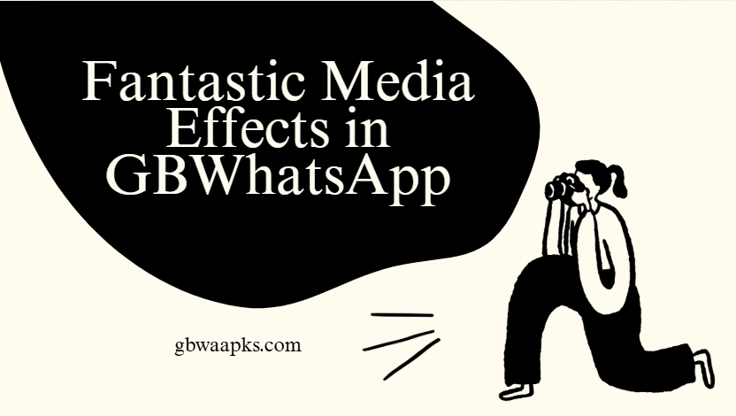 fantastic media effects in gbwa